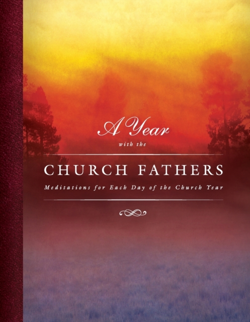 Year with the Church Fathers: Meditations for Each Day of the Church Year: Mediations for Each Day of the Church Year - Scott R. Murray