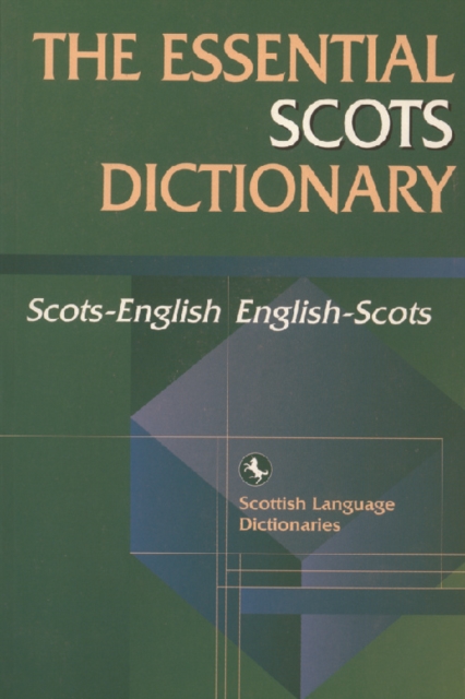 Essential Scots Dictionary: Scots/English - English/Scots - Scottish Language Dictionaries