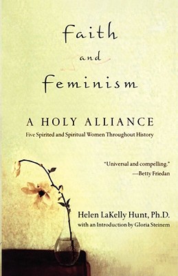 Faith and Feminism: A Holy Alliance - Helen Lakelly Hunt