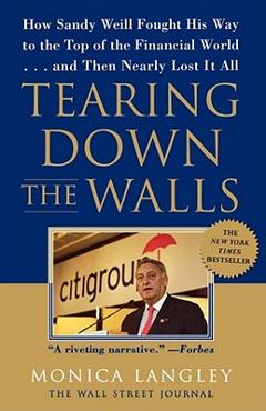 Coperta cărții 'Tearing Down the Walls: How Sandy Weill Fought His Way to the Top of the Financial World...and Then Nearly Lost It All'