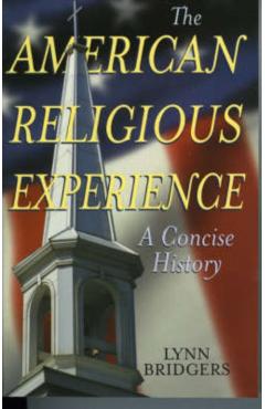 Coperta cărții 'The American Religious Experience: A Concise History - Lynn Bridgers'