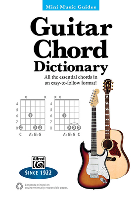 Mini Music Guides -- Guitar Chord Dictionary: All the Essential Chords in an Easy-To-Follow Format! - Alfred Music
