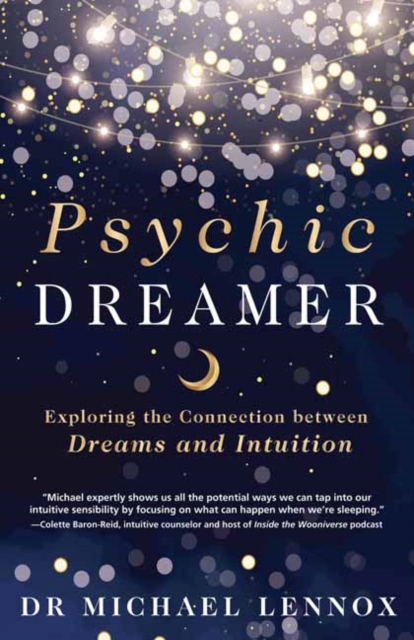 Psychic Dreamer: Exploring the Connection Between Dreams and Intuition - Michael Lennox