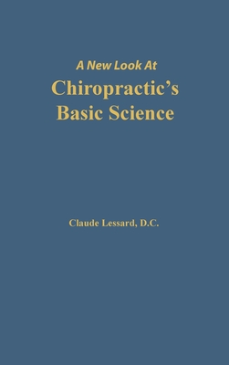 Coperta cărții 'A New Look at Chiropractic's Basic Science - Lessard Claude'
