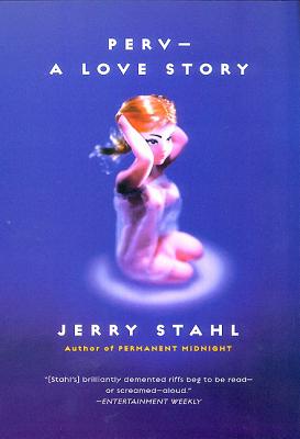Perv--A Love Story - Jerry Stahl