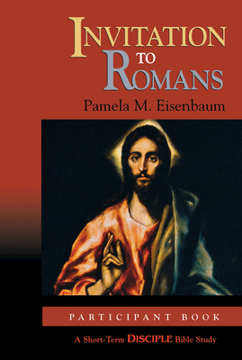 Invitation to Romans: Participant Book: A Short-Term Disciple Bible Study - Pamela Eisenbaum