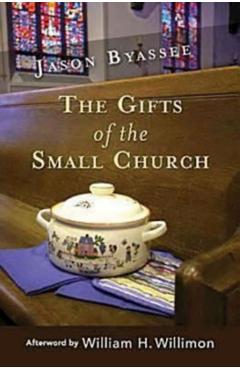 Coperta cărții 'The Gifts of the Small Church - Jason Byassee'