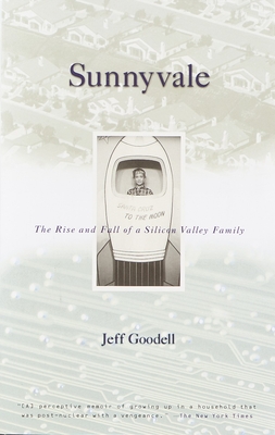Sunnyvale: The Rise and Fall of a Silicon Valley Family - Jeff Goodell