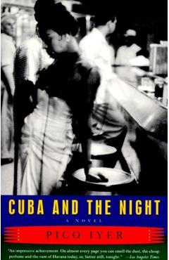 Coperta cărții 'Cuba and the Night - Pico Iyer'