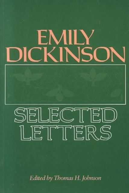 Emily Dickinson: Selected Letters - Emily Dickinson