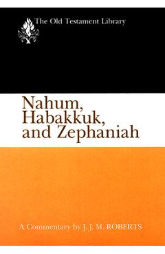Coperta cărții 'Nahum, Habakkuk, and Zephaniah (OTL) ( US edition) - J. J. M. Roberts'