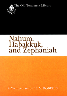 Coperta cărții 'Nahum, Habakkuk, and Zephaniah (OTL) ( US edition) - J. J. M. Roberts'