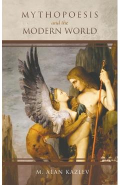Poza produsului Mythopoesis and the Modern World - M. Alan Kazlev