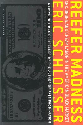 Reefer Madness: Sex, Drugs, and Cheap Labor in the American Black Market - Eric Schlosser