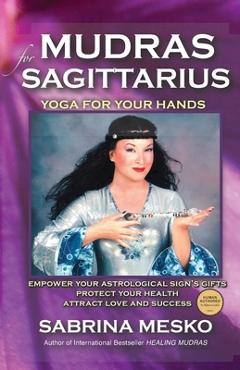 Coperta cărții 'Mudras for Sagittarius: Yoga for your Hands - Sabrina Mesko'