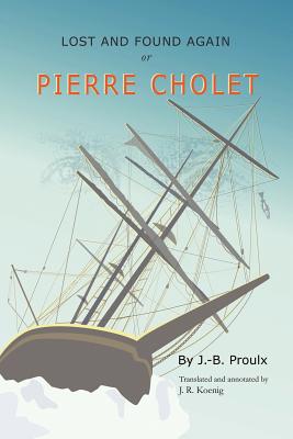 Lost and Found Again, Or, Pierre Cholet - J. R. Koenig