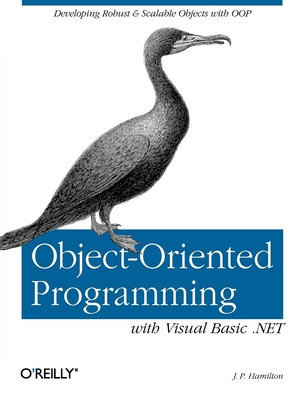 Object-Oriented Programming with Visual Basic .Net: Developing Robust & Scalable Objects with Oop - J. P. Hamilton