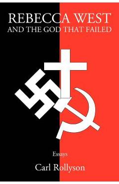 Coperta cărții 'Rebecca West and the God That Failed: Essays - Carl Rollyson'