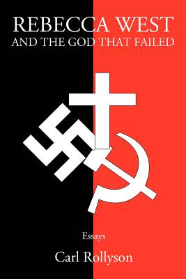 Coperta cărții 'Rebecca West and the God That Failed: Essays - Carl Rollyson'