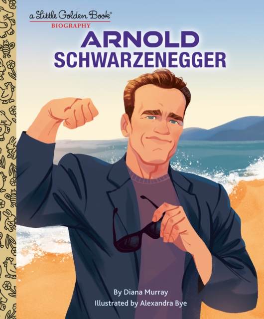 Arnold Schwarzenegger: A Little Golden Book Biography - Diana Murray