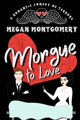 Morgue to Love - Megan Montgomery