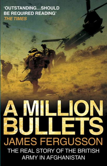 A Million Bullets: The Real Story of the British Army in Afghanistan - James Fergusson