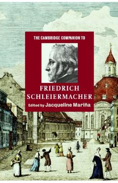 Poza produsului The Cambridge Companion to Friedrich Schleiermacher - Jacqueline Mariña