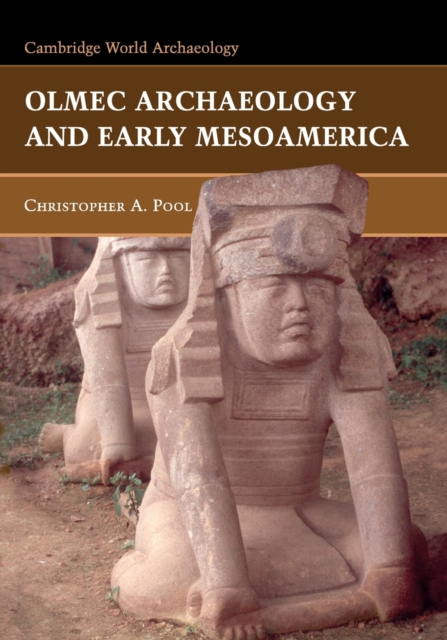 Olmec Archaeology and Early Mesoamerica - Christopher Pool