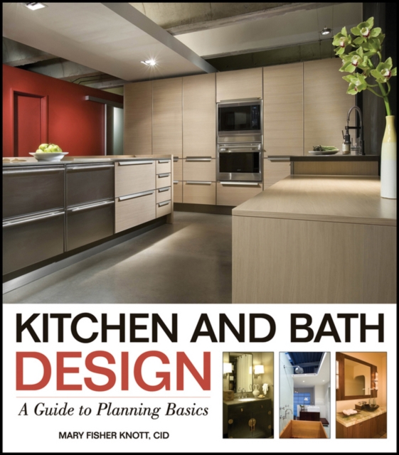 Kitchen and Bath Design: A Guide to Planning Basics - Mary Fisher Knott