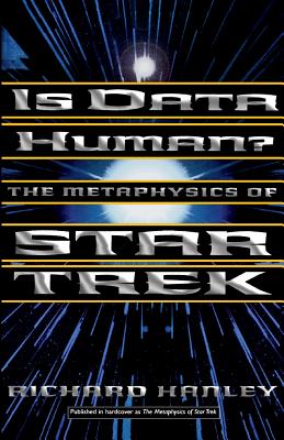 Is Data Human?: Or, the Metaphysics of Star Trek - Richard Hanley