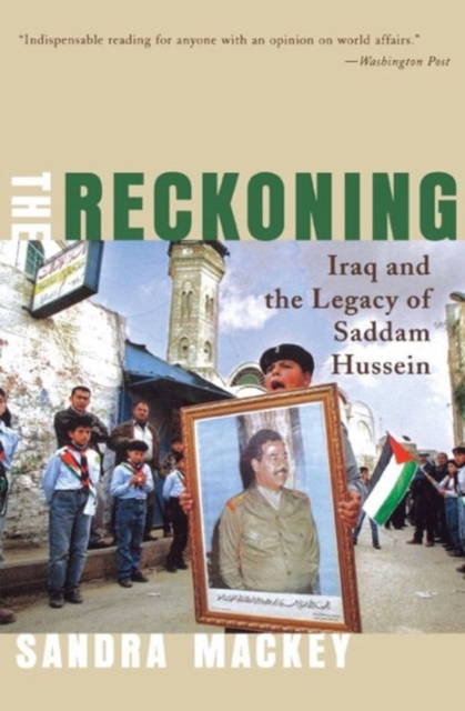 The Reckoning: Iraq and the Legacy of Saddam Hussein - Sandra Mackey