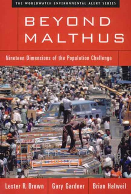 Beyond Malthus: Nineteen Dimensions of the Population Challenge - Lester R. Brown