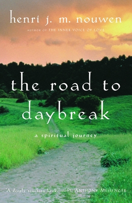 The Road to Daybreak: A Spiritual Journey - Henri J. M. Nouwen