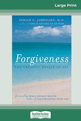 Forgiveness: The Greatest Healer of All (16pt Large Print Edition) - Gerald G. Jampolsky