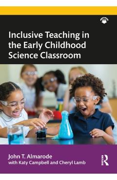 Inclusive Teaching in the Early Childhood Science Classroom - John T. Almarode
