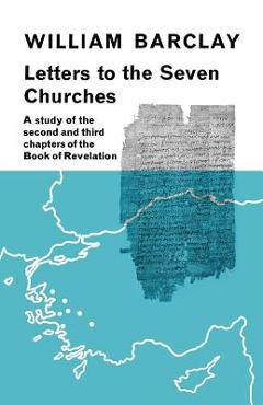 Coperta cărții 'Letters to the Seven Churches: A Study of the Second and Third Chapters of the Book of Revelation - William Barclay'