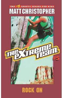 Coperta cărții 'The Extreme Team #5: Rock on - Matt Christopher'