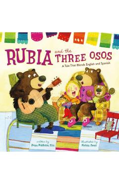 Rubia and the Three Osos: A Tale That Blends English and Spanish - Susan Middleton Elya