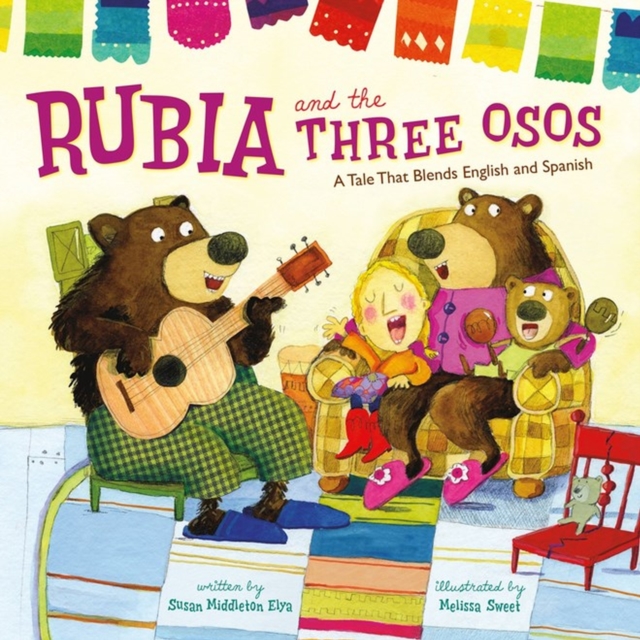 Rubia and the Three Osos: A Tale That Blends English and Spanish - Susan Middleton Elya