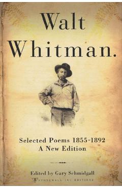 Walt Whitman: Selected Poems 1855-1892 - Walt Whitman