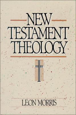 New Testament Theology - Leon Morris