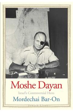 Coperta cărții 'Moshe Dayan: Israel's Controversial Hero - Mordechai Bar-on'