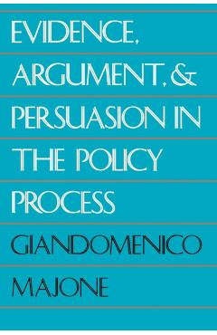 Coperta cărții 'Evidence, Argument, and Persuasion in the Policy Process (Revised) - Giandomenico Majone'