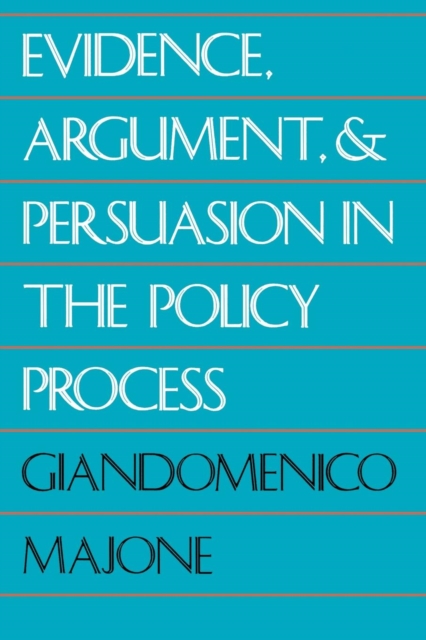 Evidence, Argument, and Persuasion in the Policy Process (Revised) - Giandomenico Majone