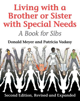 Living with a Brother or Sister with Special Needs: A Book for Sibs - Donald Meyer