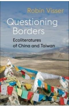 Poza produsului Questioning Borders: Ecoliteratures of China and Taiwan - Robin Visser