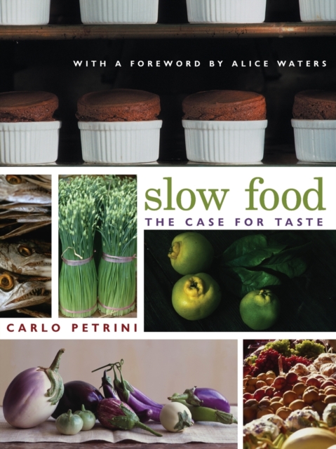 Slow Food: The Case for Taste - Carlo Petrini