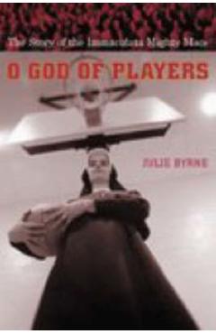 Poza produsului O God of Players: The Story of the Immaculata Mighty Macs - Julie Byrne