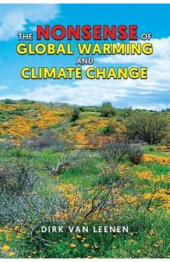 Coperta cărții 'The Nonsense of Global Warming and Climate Change - Dirk Van Leenen'