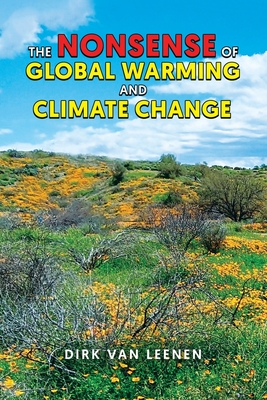 The Nonsense of Global Warming and Climate Change - Dirk Van Leenen